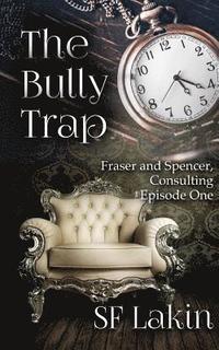 bokomslag The Bully Trap: Fraser and Spencer, Consulting: Episode One