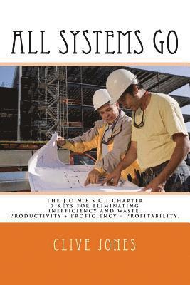 bokomslag All Systems Go: The Jonesci Charter For Productivity, Proficiency and Profitability. 7 keys to eliminating inefficiency and waste, and