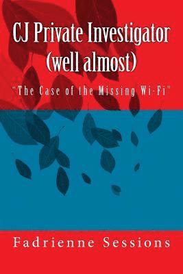 Doris G. Hudson, Constance Hudson Partee - CJ Private Investigator (well almost): "The Case of the Missiong Wi-Fi", Häftad