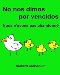 bokomslag No nos dimos por vencidos Nous n'avons pas abandonné: Libro infantil ilustrado Español (España)-Francés (Edición bilingüe) (www.rich.center)