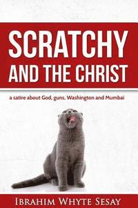 bokomslag Scratchy and the Christ: A satire about God, guns, Washington and Mumbai