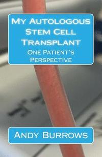 bokomslag My Autologous Stem Cell Transplant: One Patient's Perspective