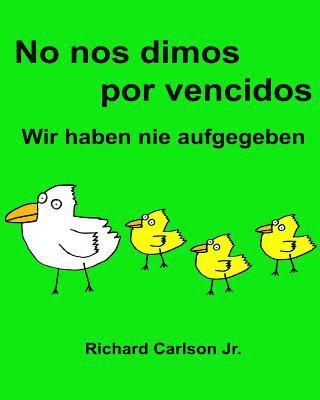 No nos dimos por vencidos Wir haben nie aufgegeben: Libro infantil ilustrado Español (España)-Alemán (Edición bilingüe) (www.rich.center) 1