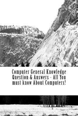 bokomslag Computer General Knowledge Question & Answers - All You must know About Computers!: All You must know About Computers!