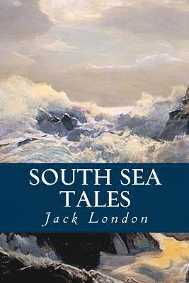 Jack London, Tao Editorial - South Sea Tales, Häftad