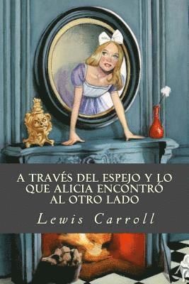 Lewis Carroll, Tao Editorial - A través del espejo y lo que Alicia encontró al otro lado, Häftad