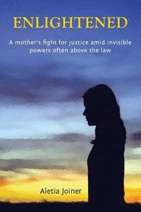 bokomslag Enlightened: A mother's fight for justice amid hidden powers often above the law
