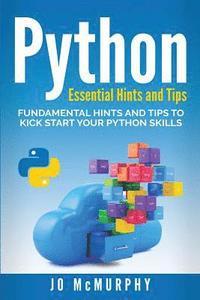 bokomslag Python: Fundamental Hints and Tips to Kick Start Your Python Skills