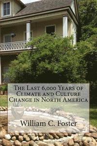 bokomslag The Last 6,000 Years of Climate and Culture Change in North America