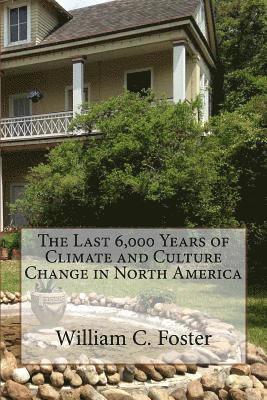 William C. Foster - The Last 6,000 Years of Climate and Culture Change in North America, Häftad