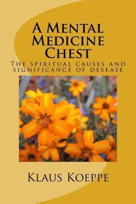 bokomslag A Mental Medicine Chest: The spiritual causes and significance of desease