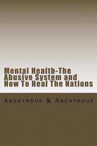 bokomslag Mental Health-The Abusive System and How To Heal The Nations