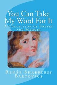 bokomslag You Can Take My Word for It: A Collection of Poetry and Memoir