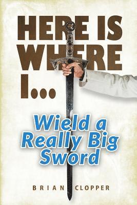 Here Is Where I . . . Wield a Really Big Sword 1