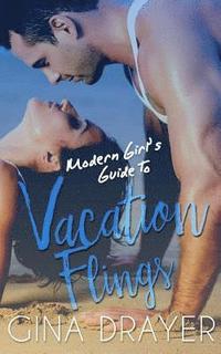 bokomslag Modern Girl's Guide to Vacation Flings