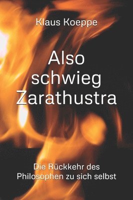 bokomslag Also schwieg Zarathustra: Die Rückkehr des Philosophen zu sich selbst