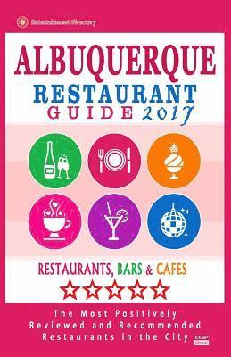 Albuquerque Restaurant Guide 2017: Best Rated Restaurants in Albuquerque, New Mexico - 500 Restaurants, Bars and Cafés recommended for Visitors, 2017 1