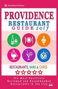 bokomslag Providence Restaurant Guide 2017: Best Rated Restaurants in Providence, Rhode Island - 400 Restaurants, Bars and Cafés recommended for Visitors, 2017