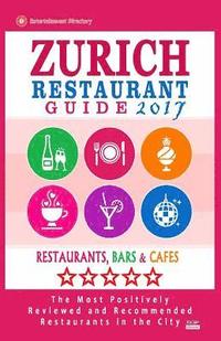 bokomslag Zurich Restaurant Guide 2017: Best Rated Restaurants in Zurich, Switzerland - 500 Restaurants, Bars and Cafés recommended for Visitors, 2017