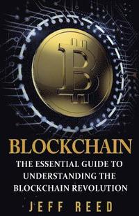 bokomslag Blockchain: The Essential Guide to Understanding the Blockchain Revolution