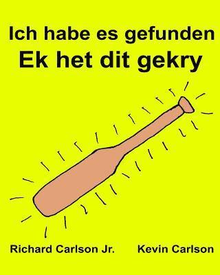 Ich habe es gefunden Ek het dit gekry: Ein Bilderbuch für Kinder Deutsch-Afrikaans (Zweisprachige Ausgabe) (www.rich.center) 1