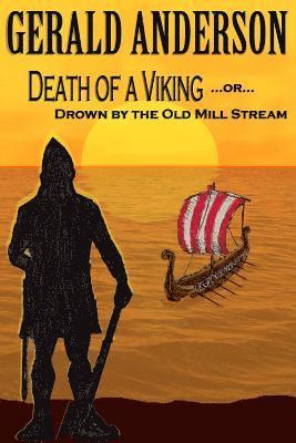 Death of a Viking ... or ... Drown by the Old Mill Stream 1