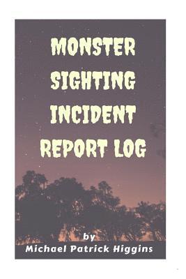 Monster Sighting Incident Report Log 1