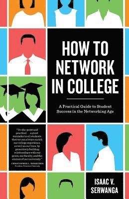 bokomslag How to Network in College: A practical guide to student success in the networking age