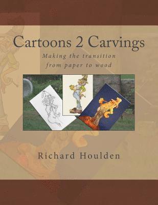 Cartoons 2 Carvings: Making the transition from paper to wood 1