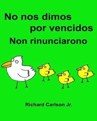 No nos dimos por vencidos Non rinunciarono: Libro infantil ilustrado Español (España)-Italiano (Edición bilingüe) (www.rich.center) 1