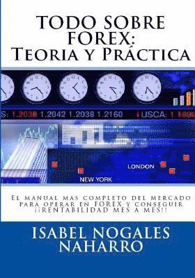 bokomslag Todo Sobre Forex: : Teoria y Práctica: El manual mas completo del mercado para operar en FOREX y conseguir ¡¡ RENTABILIDAD MES A MES!!