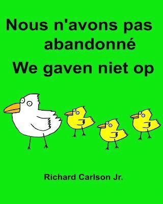 bokomslag Nous n'avons pas abandonné We gaven niet op: Livre d'images pour enfants Français-Néerlandais (Édition bilingue) (www.rich.center)