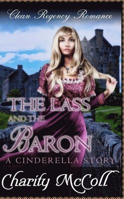 Charity McColl - The Lass and The Baron: A Cinderella Story, Häftad