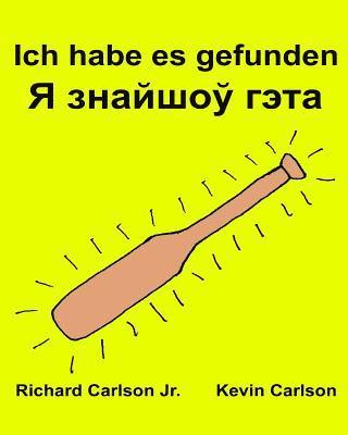 bokomslag Ich habe es gefunden: Ein Bilderbuch für Kinder Deutsch-Belarussisch (Zweisprachige Ausgabe) (www.rich.center)