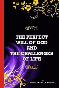 bokomslag The Perfect will of God and The Challenges of Life