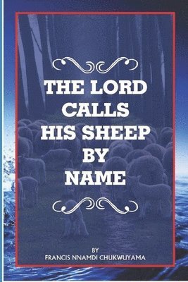 Francis Nnamdi Chukwuyama - The Lord calls his sheep by Name, Häftad