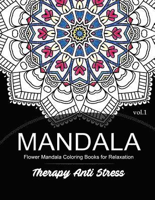 Mandala Therapy Anti Stress Vol.1: Flower Mandala Coloring book for Relaxation 1