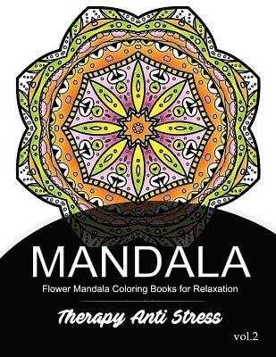 Mandala Therapy Anti Stress Vol.2: Flower Mandala Coloring book for Relaxation 1