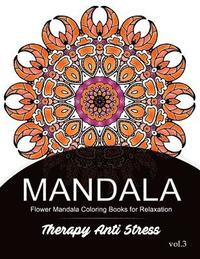 bokomslag Mandala Therapy Anti Stress Vol.3: Flower Mandala Coloring book for Relaxation