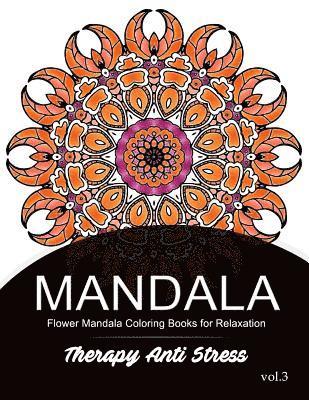 Mandala Therapy Anti Stress Vol.3: Flower Mandala Coloring book for Relaxation 1