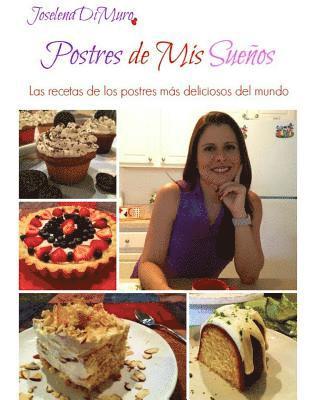 Postres de mis Sueños: Las recetas de los postres más deliciosos del mundo 1