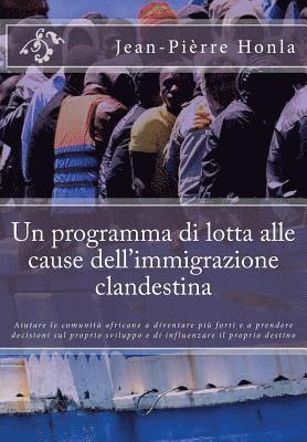 bokomslag Un programma di lotta alle cause dell'immigrazione clandestina: Aiutare le comunità africane a diventare più forti e a prendere decisioni sul proprio