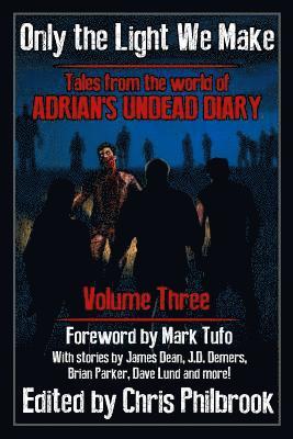 bokomslag Only the Light We Make: Tales from the world of Adrian's Undead Diary Volume Three