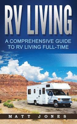 bokomslag RV Living: A Comprehensive Guide to RV Living Full-time