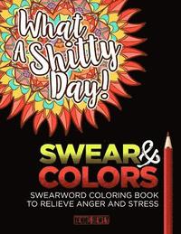 bokomslag Adult Coloring Books: Swear And Colors: Swearwords Coloring Book to Relieve Anger and Stress