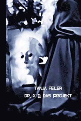 Dr. X & Das Projekt: Dark Thriller 1