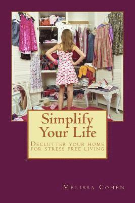 Simplify Your Life: Declutter your home for stress free living 1