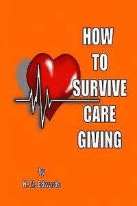 bokomslag How To Survive Caregiving: My Caregiver Diaries