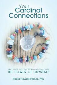 bokomslag Your Cardinal Connections: Heal Your Life, Emotions and Soul with the Power of Crystals