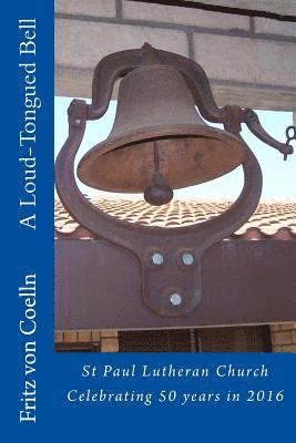 A Loud-Tongued Bell: St Paul Lutheran Church 1